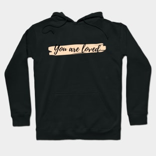 You are loved Hoodie